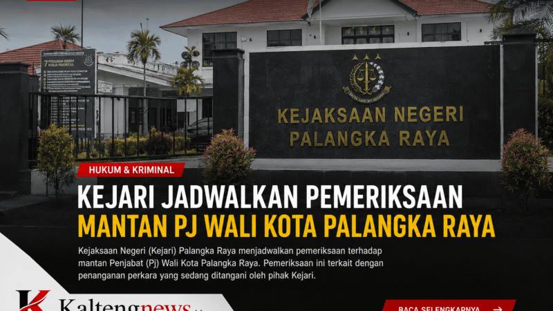 Kejari Palangka Raya Jadwalkan Pemeriksaan Mantan Pj Wali Kota, Dalami Penanganan Perkara
