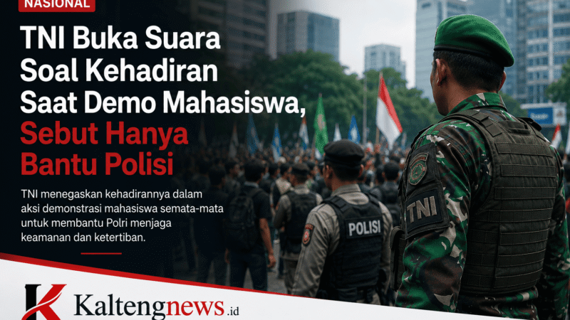 TNI Tegaskan Kehadiran di Aksi Mahasiswa Hanya Bantu Polri, Sorotan Publik Muncul Soal Peran Aparat