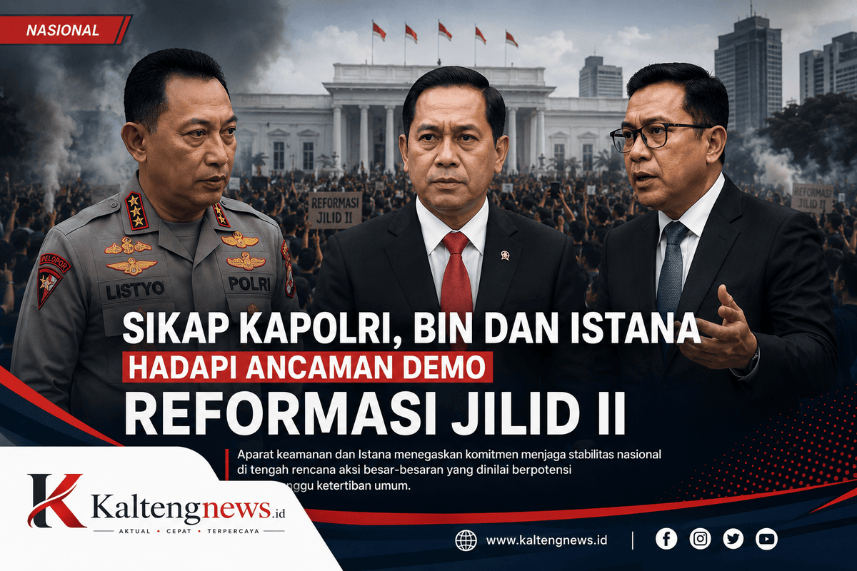 Sikapi Ancaman Reformasi Jilid II, Kapolri, BIN dan Istana Minta Masyarakat Jaga Stabilitas Nasional