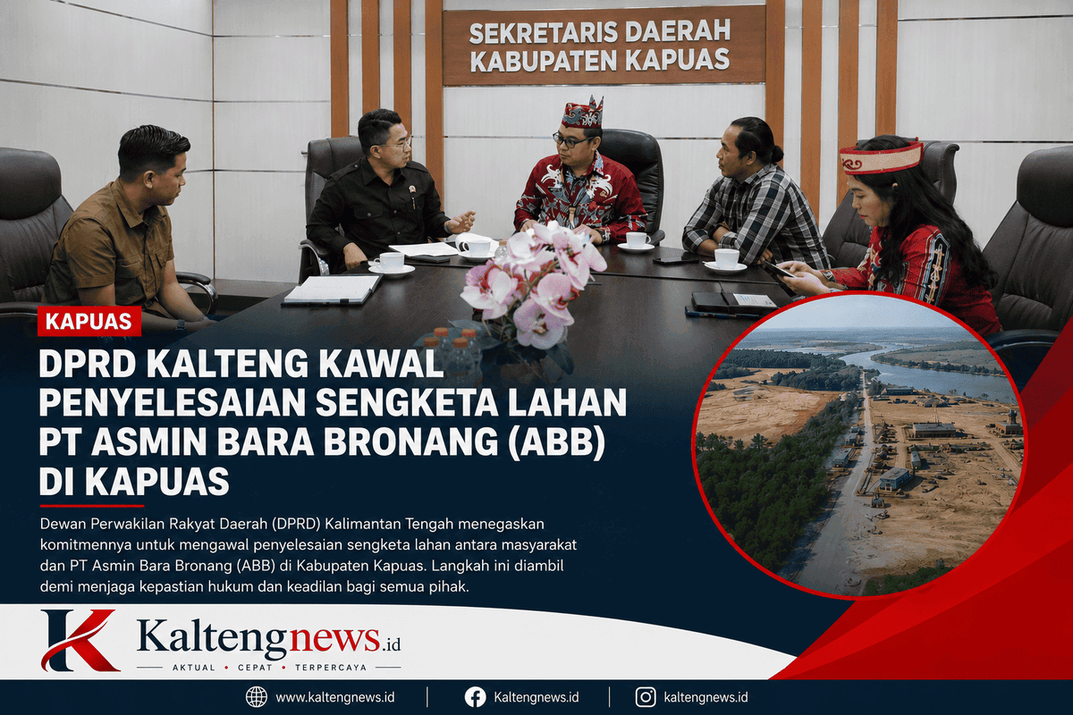 DPRD Kalteng Kawal Penyelesaian Sengketa Lahan PT Asmin Bara Bronang, Dorong Solusi Berkeadilan di Kapuas
