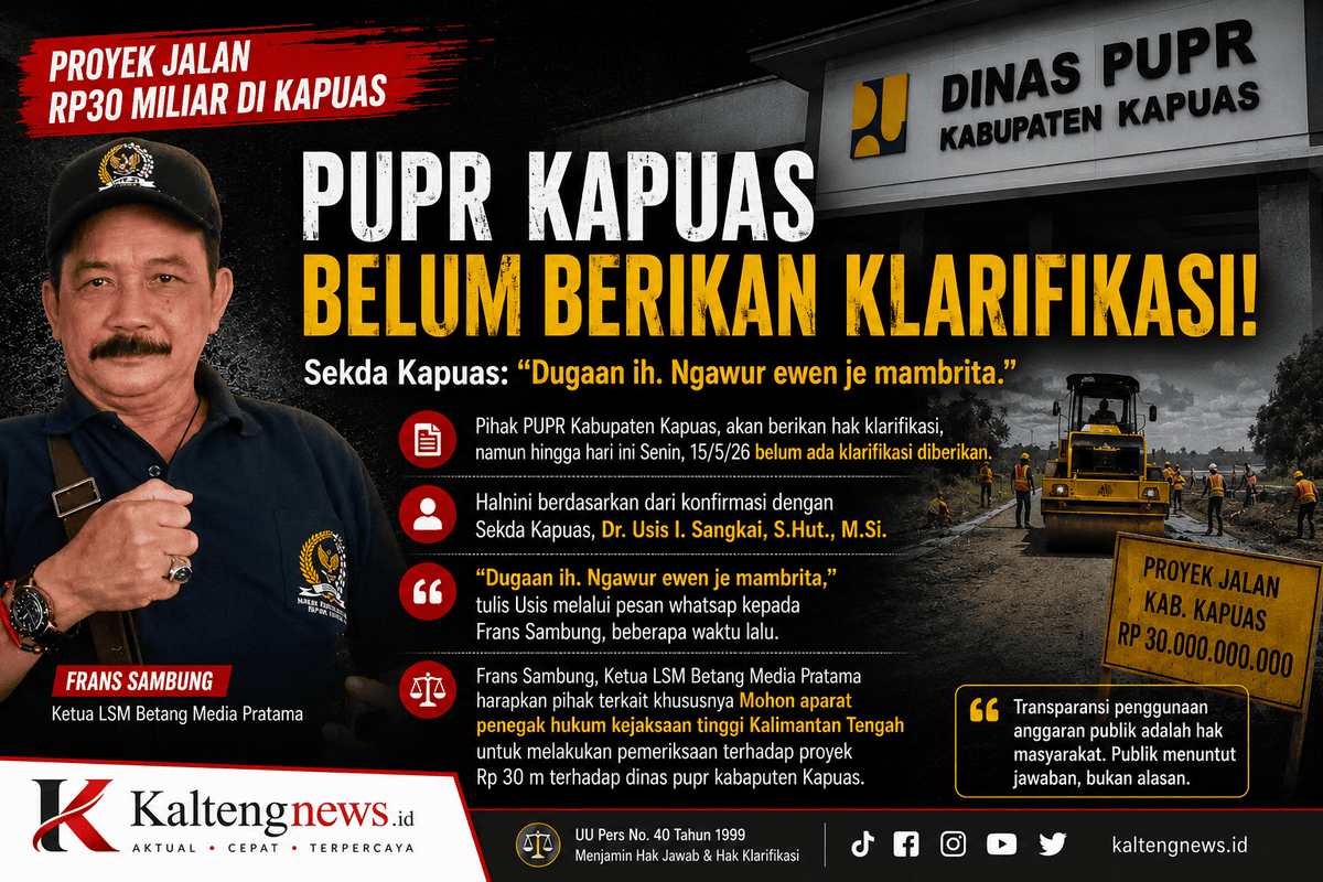 PUPR Kapuas Belum Sampaikan Klarifikasi Resmi, Proyek Jalan Rp30 Miliar Tetap Jadi Sorotan Publik