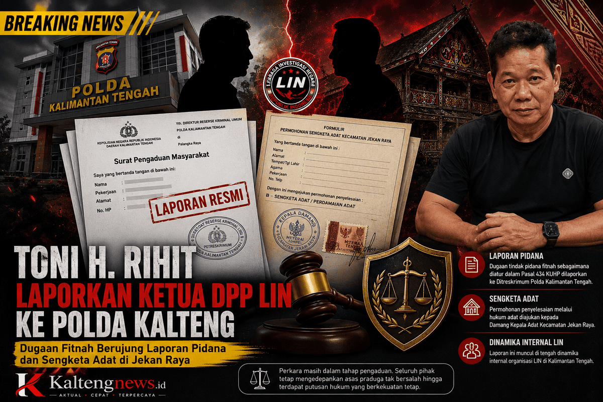 Toni H. Rihit Laporkan Ketua DPP LIN ke Polda Kalteng, Dugaan Fitnah Berlanjut ke Jalur Hukum Adat