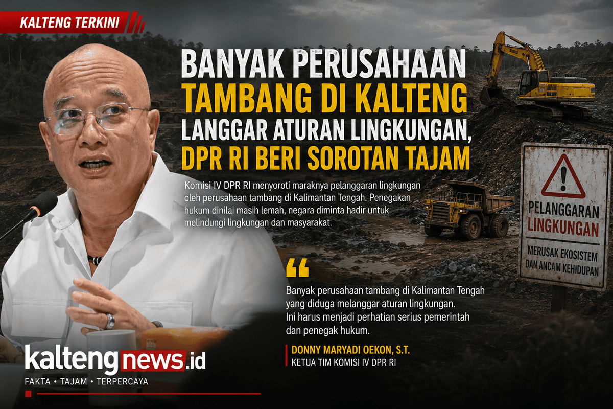 DPR RI Soroti Pelanggaran Lingkungan Perusahaan Tambang di Kalteng