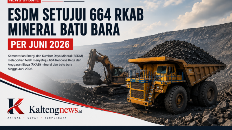 ESDM Setujui 664 RKAB Minerba hingga Juni 2026, Pemerintah Perkuat Kendali Produksi dan Hilirisasi Nasional