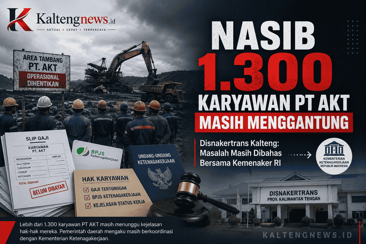 Nasib 1.300 Karyawan PT AKT Belum Jelas, Disnakertrans Kalteng Masih Tunggu Proses Koordinasi
