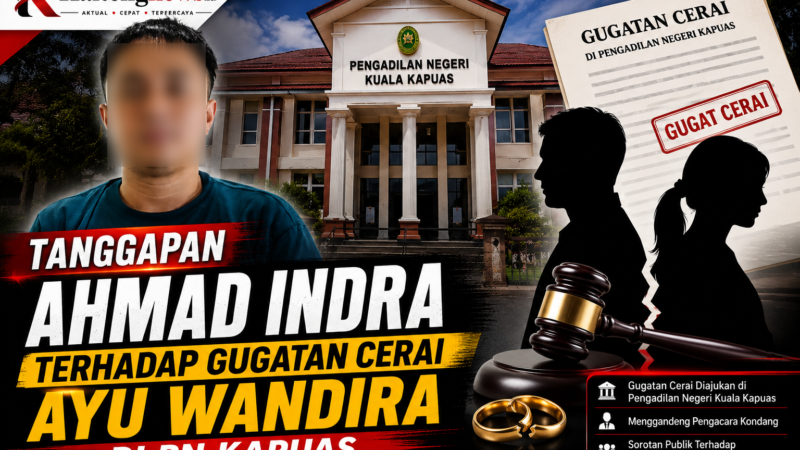 Tanggapan Ahmad Indra Terhadap Gugatan Cerai Ayu Wandira di PN Kapuas: Hormati Proses Hukum, Utamakan Kepentingan Anak
