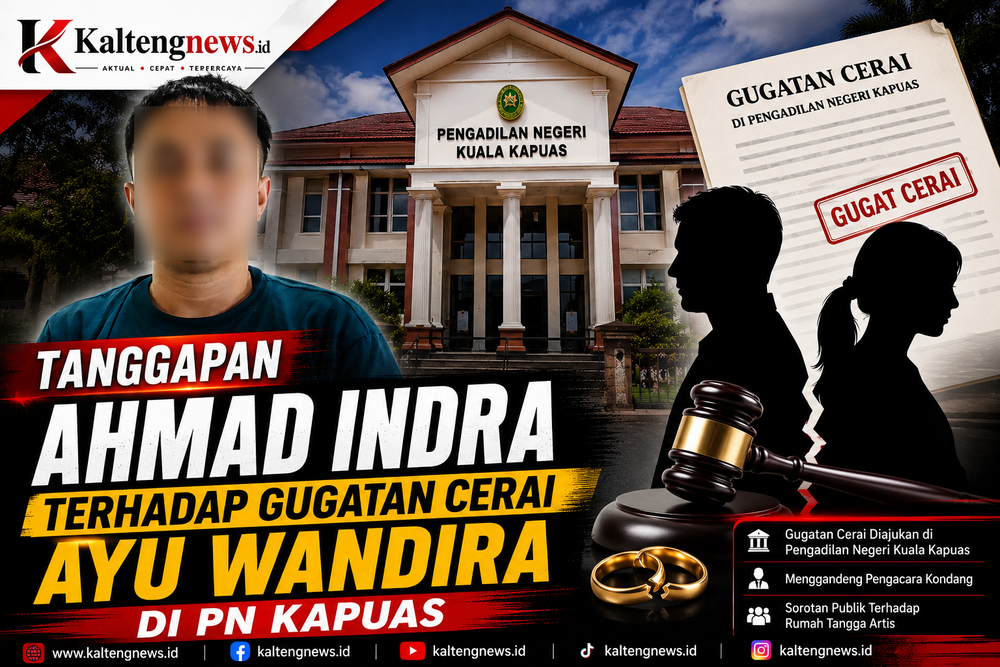 Tanggapan Ahmad Indra Terhadap Gugatan Cerai Ayu Wandira di PN Kapuas: Hormati Proses Hukum, Utamakan Kepentingan Anak