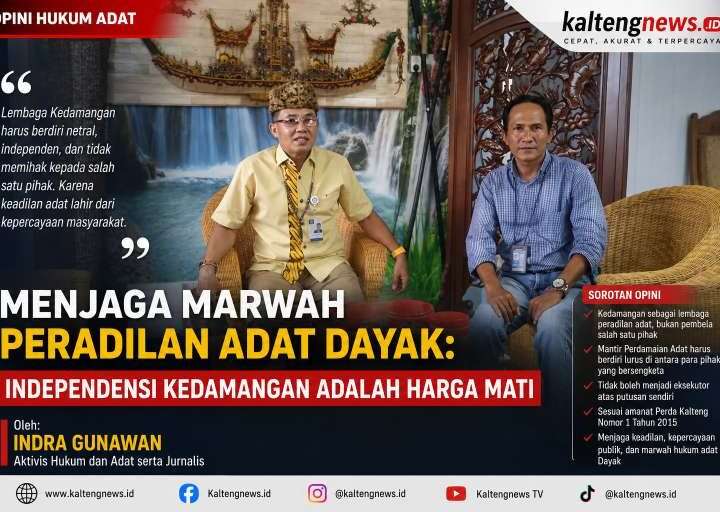 Menjaga Marwah Peradilan Adat Dayak: Independensi Kedamangan adalah Harga Mati