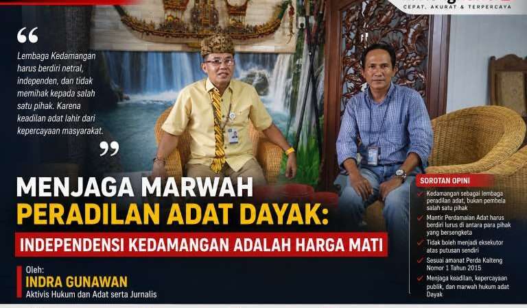 Menjaga Marwah Peradilan Adat Dayak: Independensi Kedamangan adalah Harga Mati