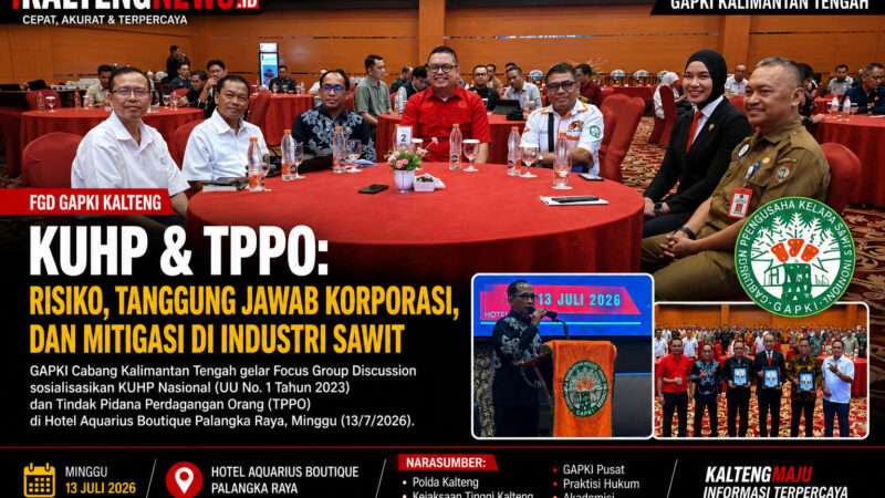 KUHP Baru dan TPPO Jadi Sorotan, GAPKI Kalteng Perkuat Kepatuhan Hukum Industri Sawit