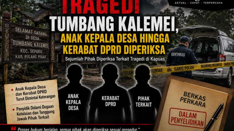 Anak Kades hingga Kerabat DPRD Diperiksa, Polisi Dalami Tragedi Tumbang Kalemei