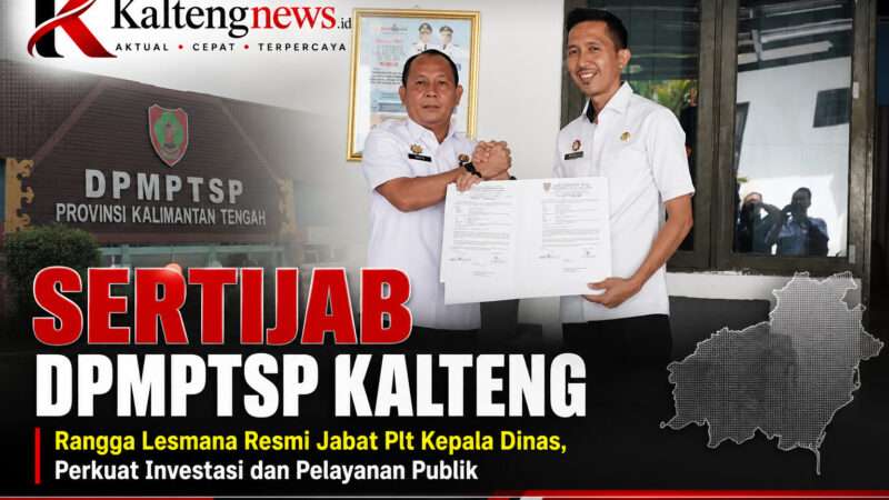 Sertijab DPMPTSP Kalteng, Rangga Lesmana Resmi Jabat Plt Kepala Dinas