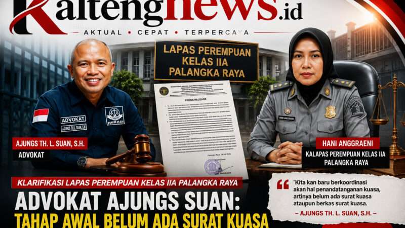 Klarifikasi Lapas Perempuan Kelas IIA Palangka Raya, Ajungs Suan Tegaskan Pendampingan Hukum Masih Tahap Koordinasi