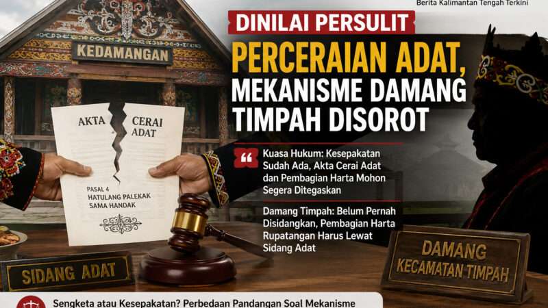 Dinilai Persulit Perceraian Adat, Mekanisme Damang Timpah Disorot; Damang Tegaskan Harus Melalui Sidang Adat