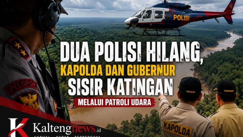 Kapolda dan Gubernur Pimpin Pencarian Dua Polisi Hilang di Katingan