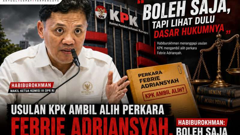 Habiburokhman: Usulan KPK Ambil Alih Perkara Febrie Adriansyah Sah Saja, Namun Harus Berdasarkan Dasar Hukum