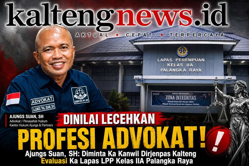Advokat Mengaku Dihalangi Temui Klien, Law Firm Ajungs & Partners Minta Kalapas LPP Palangka Raya Dievaluasi