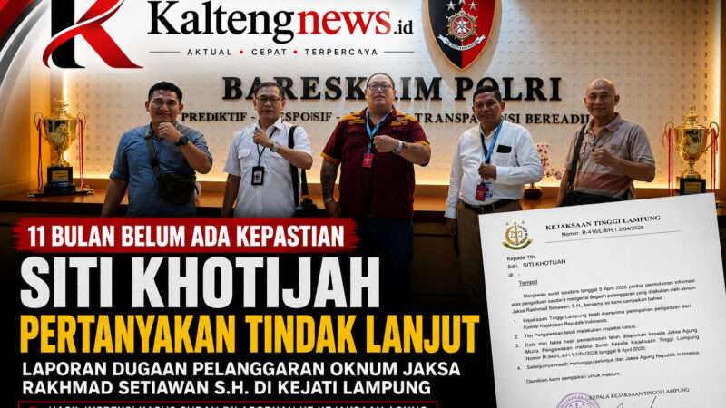 11 Bulan Menanti Kepastian, Siti Khotijah Pertanyakan Tindak Lanjut Laporan Dugaan Pelanggaran Oknum Jaksa
