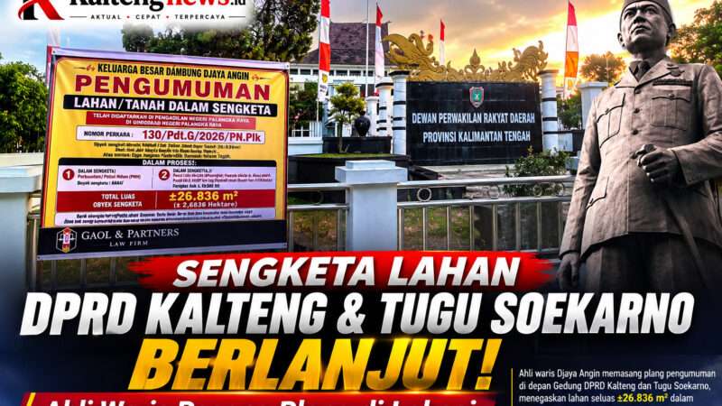 Sengketa Lahan DPRD Kalteng dan Tugu Soekarno Berlanjut, Ahli Waris Pasang Plang: Klaim Kepemilikan Kembali Mengemuka