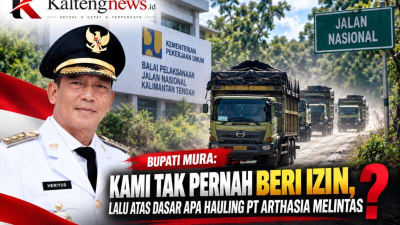 Bupati Mura: Kami Tak Pernah Beri Izin, Lalu Atas Dasar Apa Hauling PT Arthasia Melintas?
