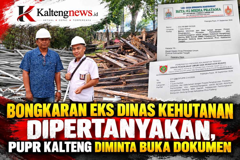 Bongkaran Eks Dinas Kehutanan Dipertanyakan, PUPR Kalteng Diminta Buka Dokumen