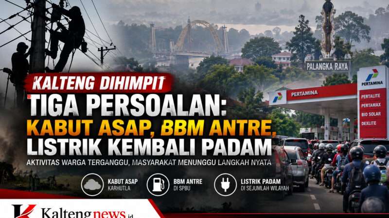 Kalteng Dihimpit Tiga Persoalan: Kabut Asap, BBM Antre, Listrik Kembali Padam