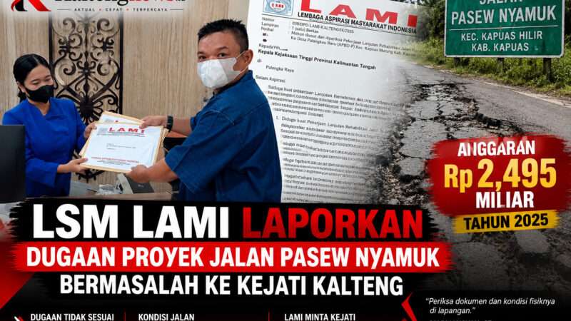 LSM LAMI Laporkan Dugaan Proyek Jalan Pasew Nyamuk Bermasalah ke Kejati Kalteng