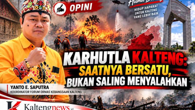 Karhutla Kalteng: Saatnya Bersatu, Bukan Saling Menyalahkan