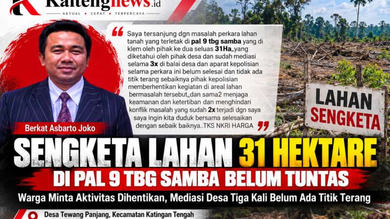 Sengketa Lahan 31 Hektare di Pal 9 TBG Samba Belum Tuntas, Berkat Minta Aktivitas Dihentikan