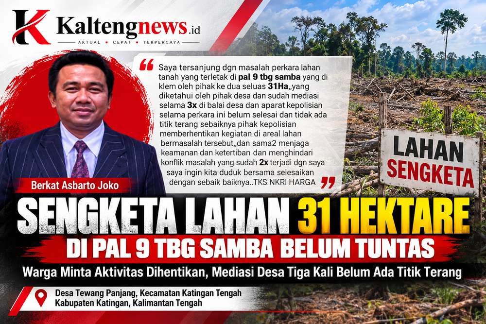 Sengketa Lahan 31 Hektare di Pal 9 TBG Samba Belum Tuntas, Berkat Minta Aktivitas Dihentikan