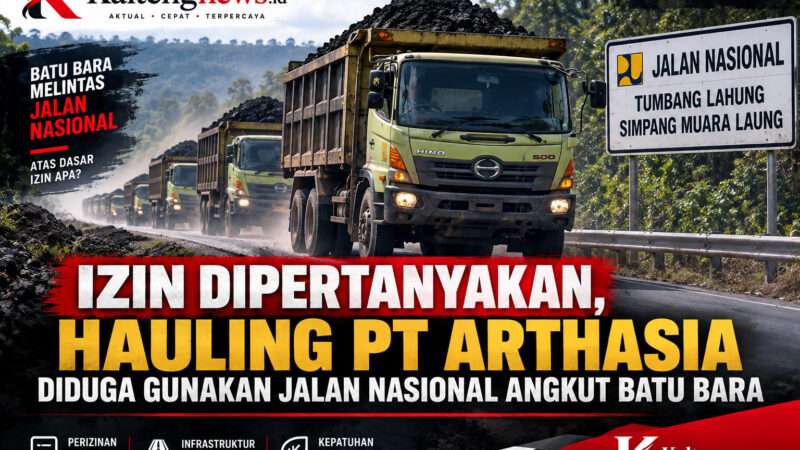 Izin Dipertanyakan, Hauling PT Arthasia Diduga Gunakan Jalan Nasional Angkut Batu Bara