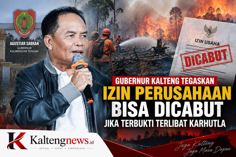 Gubernur Kalteng Tegaskan Izin Perusahaan Bisa Dicabut Jika Terbukti Terlibat Karhutla