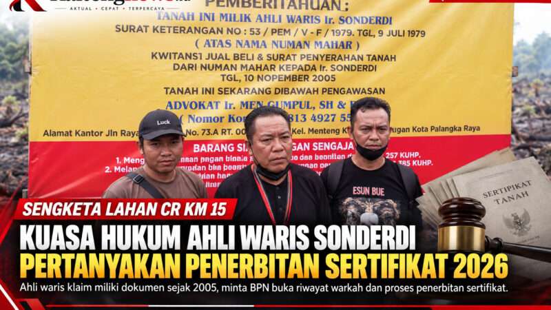 Sengketa Lahan CR Km 15, Ahli Waris Sonderdi Pertanyakan Dasar Penerbitan Dua Sertifikat