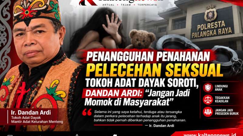 Tokoh Adat Dayak Soroti Penangguhan Penahanan, Dandan Ardi: Jangan Jadi Momok di Masyarakat