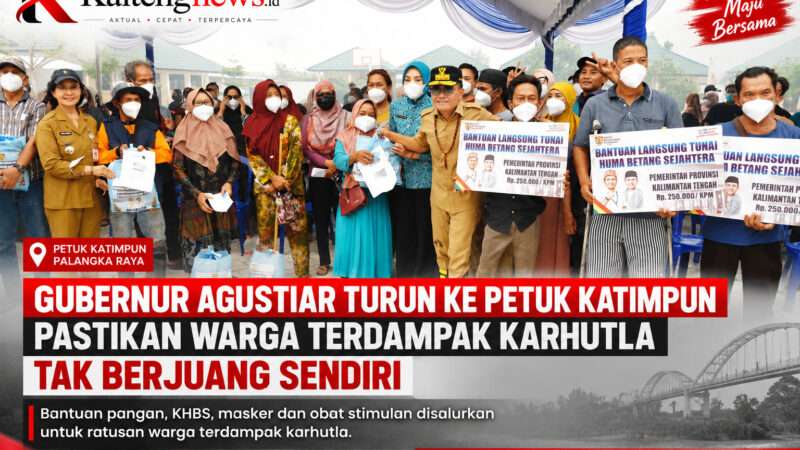 Gubernur Agustiar Turun ke Petuk Katimpun, Warga Terdampak Karhutla Dapat Bantuan