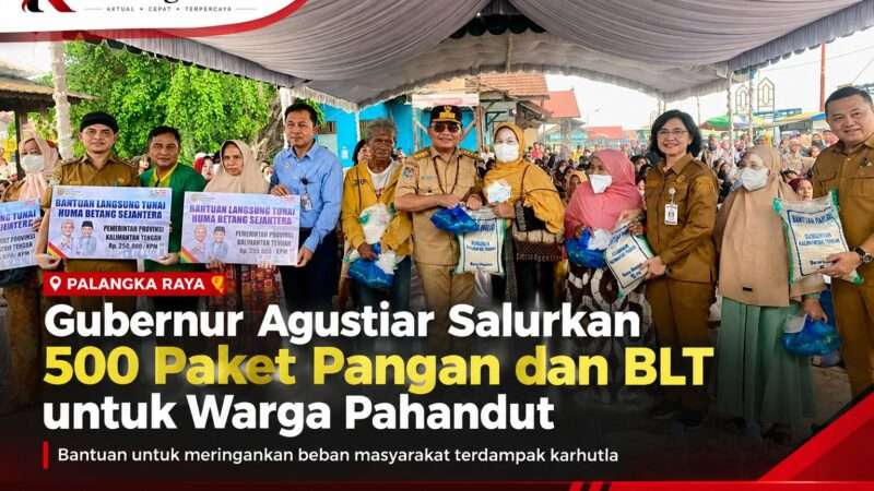 Gubernur Agustiar Salurkan 500 Paket Pangan dan BLT untuk Warga Pahandut