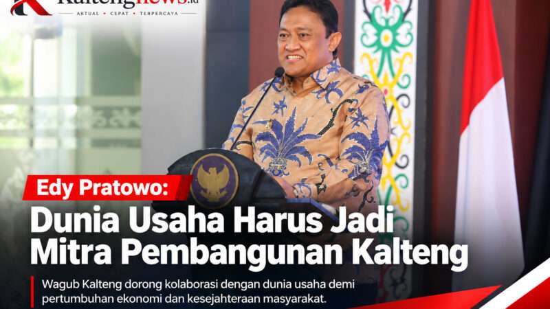 Edy Pratowo: Dunia Usaha Harus Jadi Mitra Pembangunan Kalteng