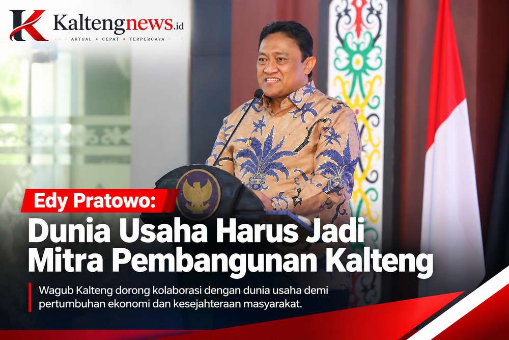 Edy Pratowo: Dunia Usaha Harus Jadi Mitra Pembangunan Kalteng