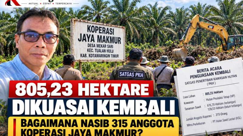 805,23 Hektare Dikuasai Kembali, Bagaimana Nasib 315 Anggota Koperasi Jaya Makmur?