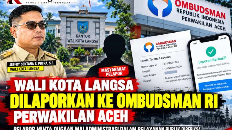 Wali Kota Langsa Dilaporkan ke Ombudsman RI Perwakilan Aceh, Pelapor Minta Dugaan Maladministrasi Diperiksa
