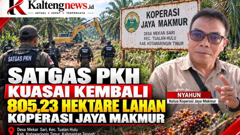 Satgas PKH Kuasai Kembali 805,23 Hektare Lahan Koperasi Jaya Makmur