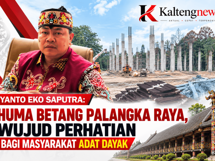 Yanto Eko Saputra: Huma Betang Jadi Wujud Perhatian bagi Masyarakat Adat Dayak