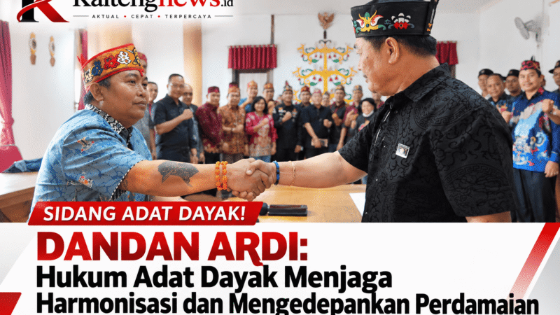 Sidang Adat Dayak! Dandan Ardi: Hukum Adat Dayak Menjaga Harmonisasi dan Mengedepankan Perdamaian