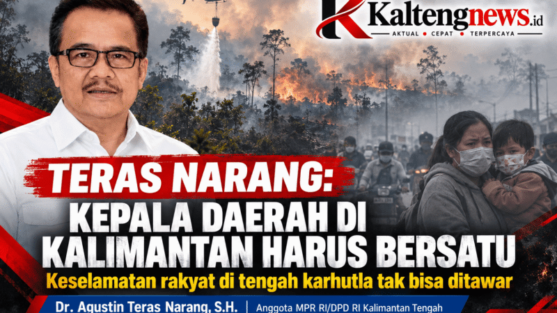 Teras Narang: Kepala Daerah di Kalimantan Harus Bersatu, Keselamatan Rakyat Tak Bisa Ditawar