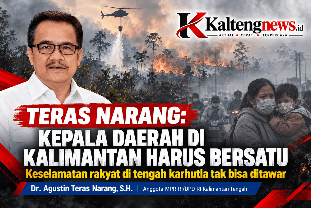 Teras Narang: Kepala Daerah di Kalimantan Harus Bersatu, Keselamatan Rakyat Tak Bisa Ditawar