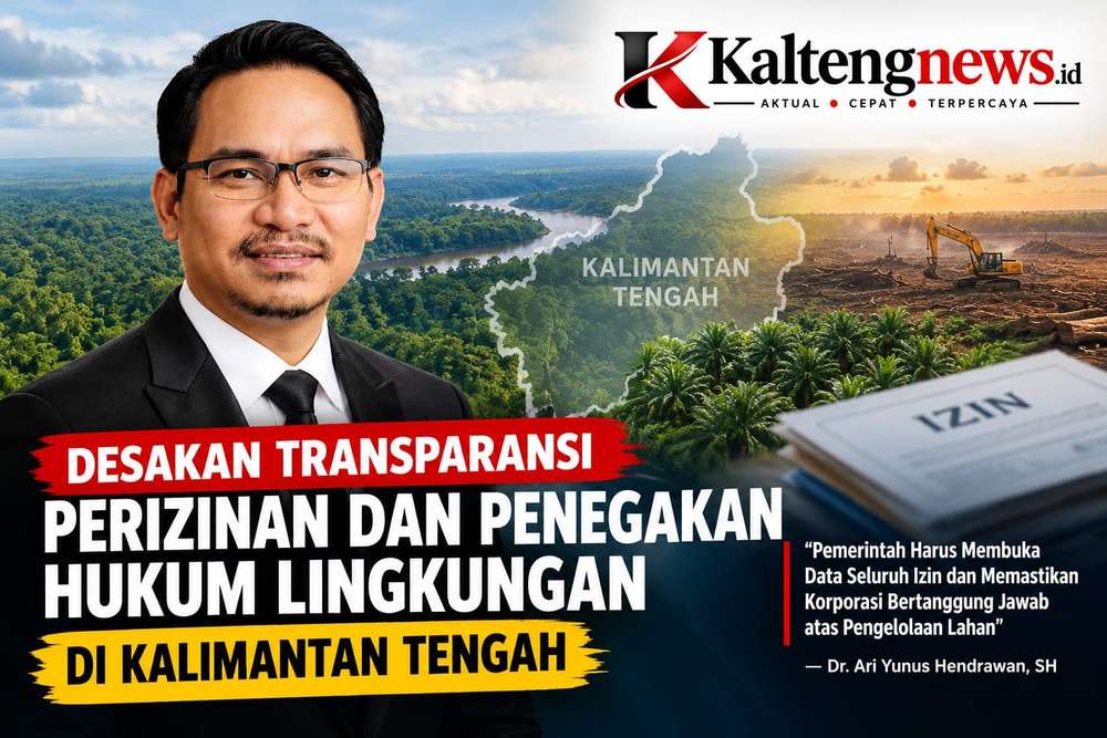 Ari Yunus Desak Pemerintah Buka Data Perizinan di Kalteng