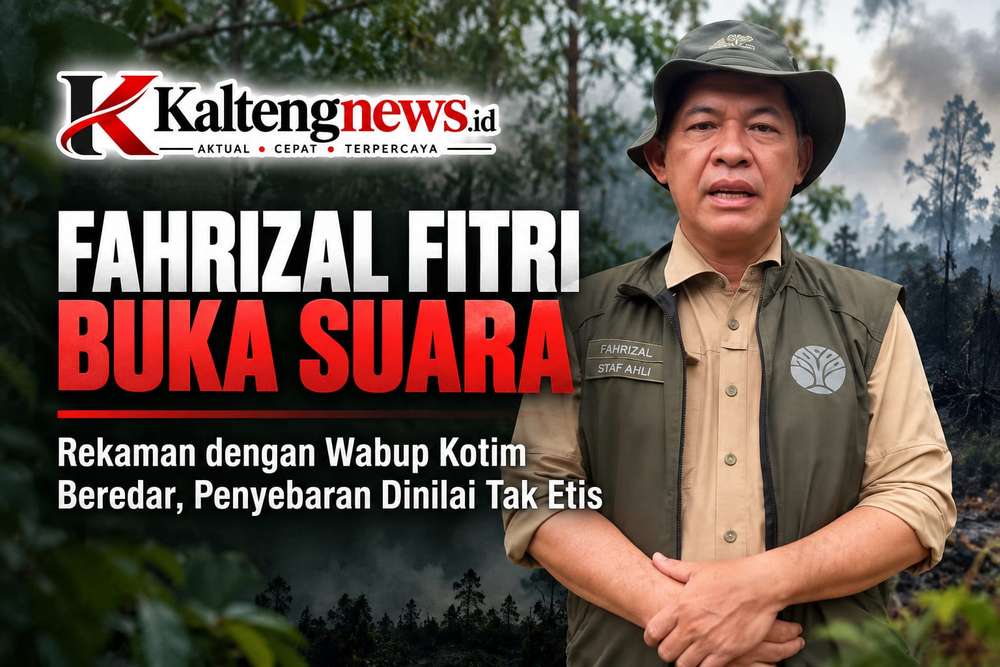 Rekaman Percakapan dengan Wabup Kotim Beredar, Fahrizal Fitri Sebut Penyebaran Tak Etis
