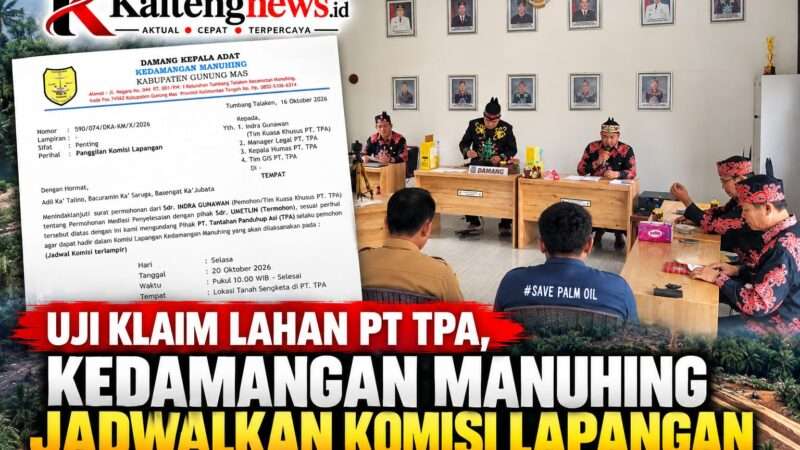 Uji Klaim Lahan PT TPA, Kedamangan Manuhing Jadwalkan Komisi Lapangan