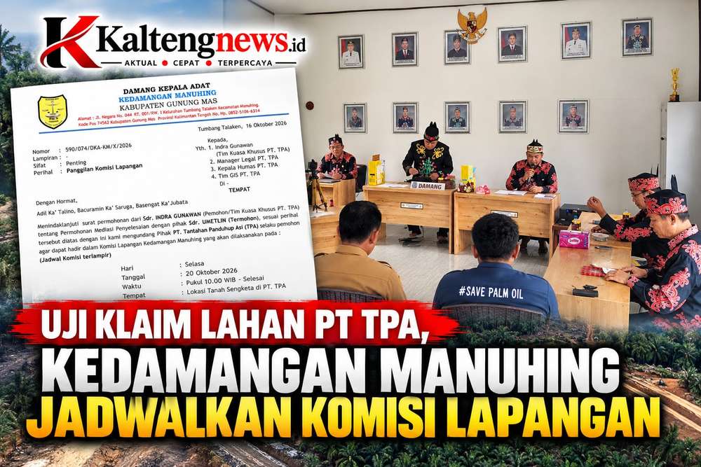 Uji Klaim Lahan PT TPA, Kedamangan Manuhing Jadwalkan Komisi Lapangan