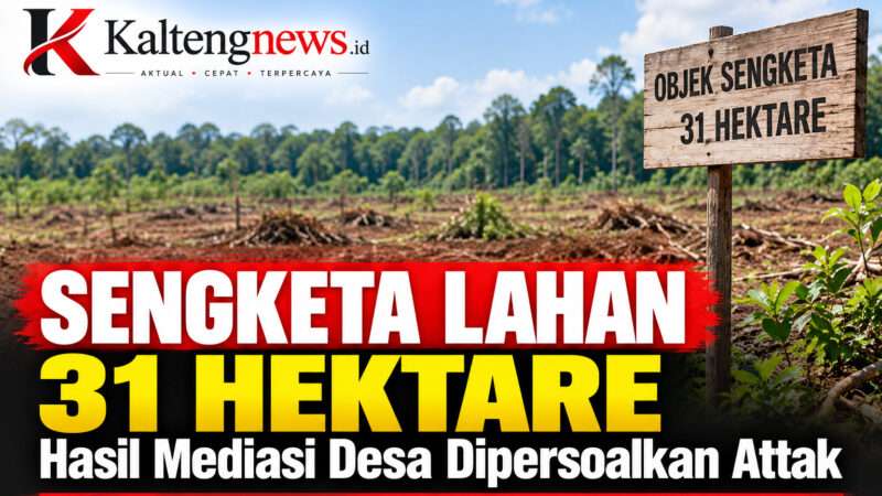 Hasil Mediasi Sengketa Lahan 31 Hektare KM 9 Tumbang Samba Dipersoalkan Attak